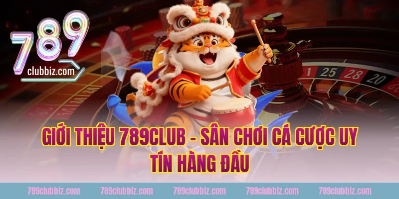 Giới Thiệu 789Club - Sân Chơi Cá Cược Uy Tín Hàng Đầu